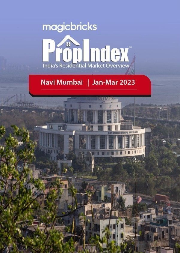 Navi Mumbai Property Market Insights Of Q1 2023 Magicbricks Prop Index