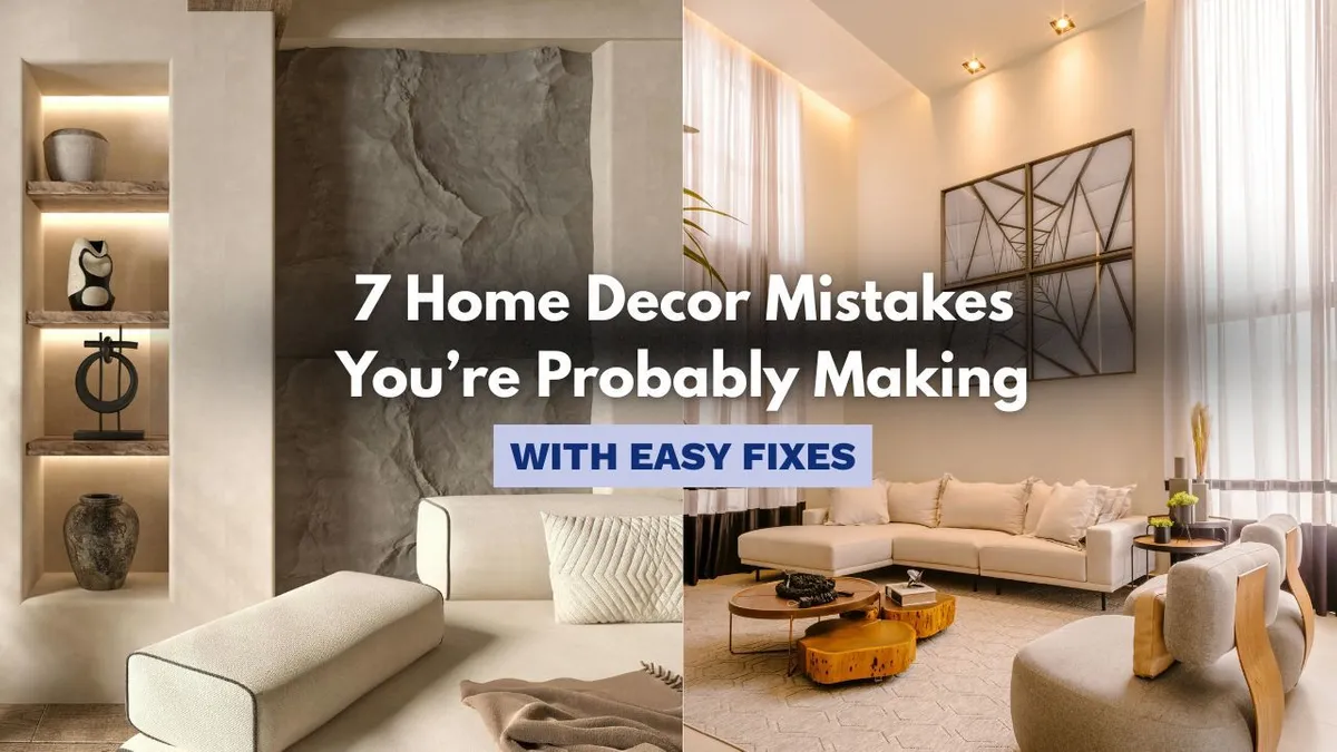 7 Common Home Decor Mistakes and How to Fix Them