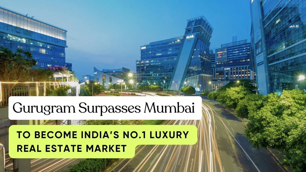 Gurugram Surpasses Mumbai to Become India’s Luxury Real Estate King