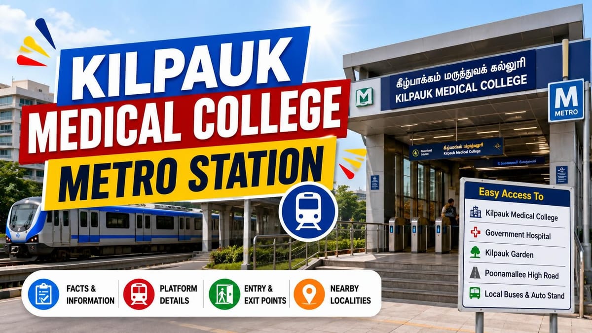 Kilpauk Medical College Metro Station Chennai: Facts, Platform, Entry Exit Gates, and Nearby Localities