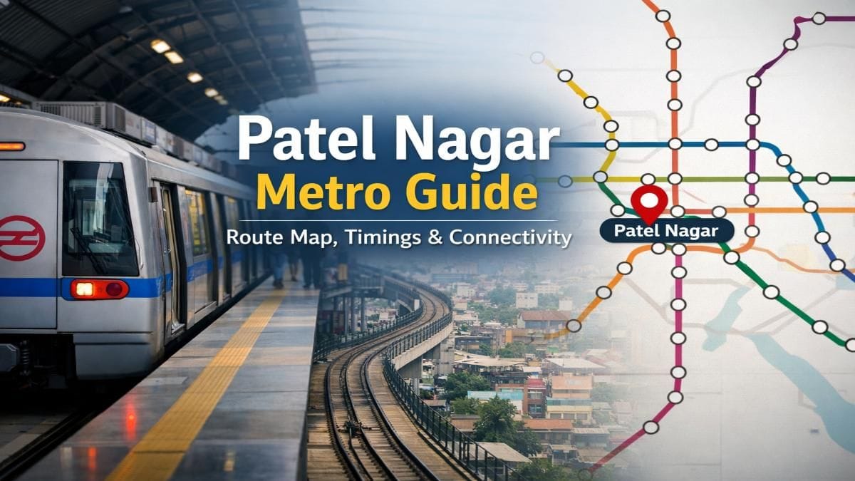 Patel Nagar Metro Station: Route, Fare, Metro Timings & Nearby Places