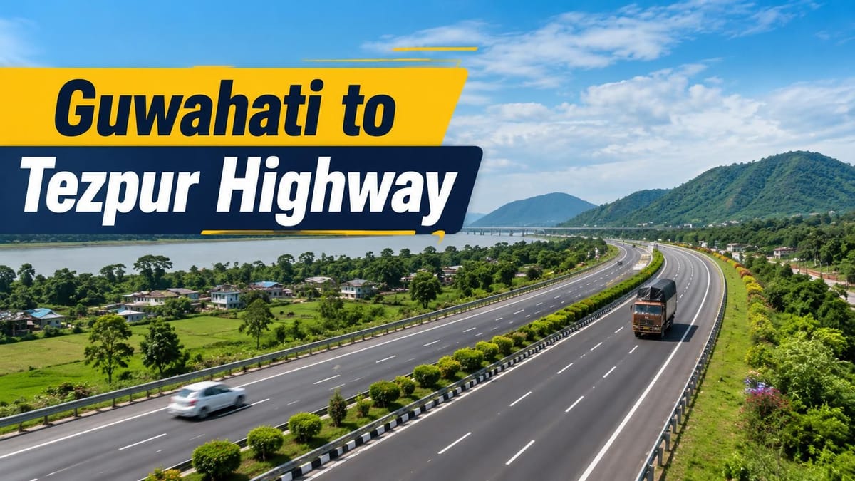 Cabinet Approves INR 8,970 Crore Highway From Guwahati to Tezpur: Cuts Travel Time in Half