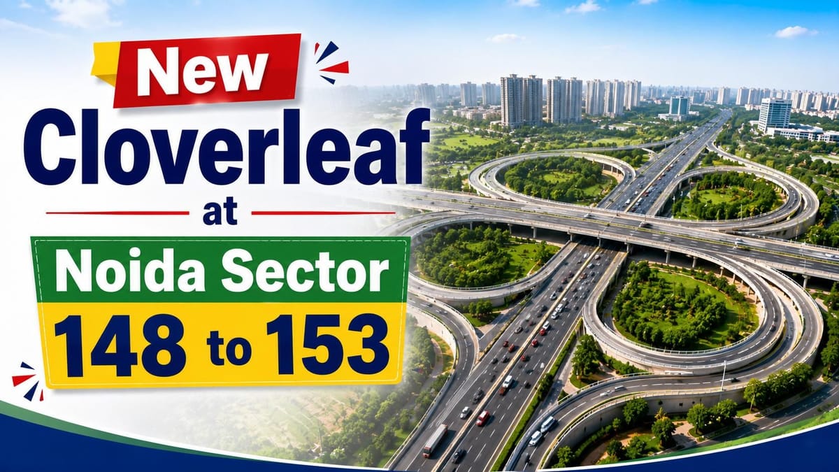 End of Traffic Jams for 50,000 Noida Residents: New Cloverleaf Flyover Planned at Noida Sector 148 to 153