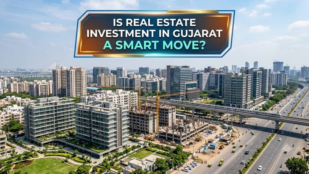 Real Estate Investment in Gujarat: Smart or Risky?