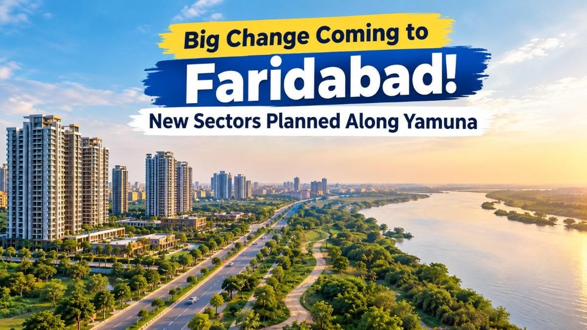 Faridabad to Get New Sectors Along Yamuna, High-Rise Buildings Planned