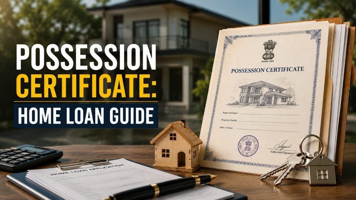 Possession Certificate for Home Loans: What Buyers Should Know