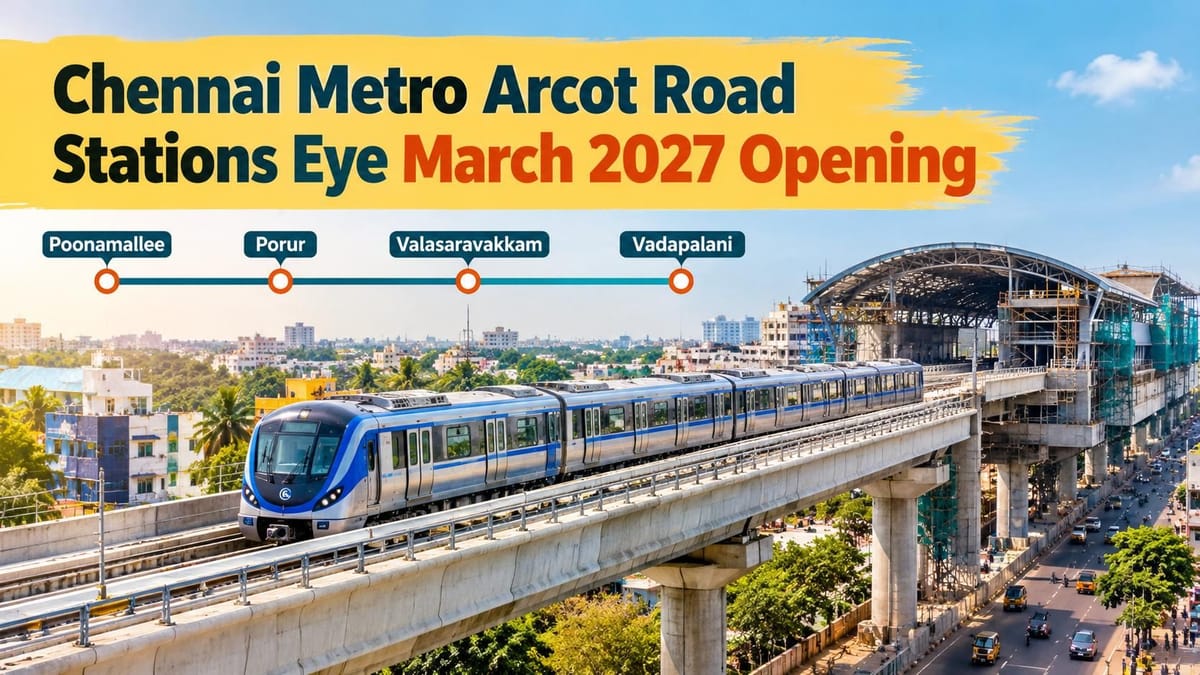 Chennai Metro Arcot Road Stations Delayed Again, Opening Targeted for March 2027