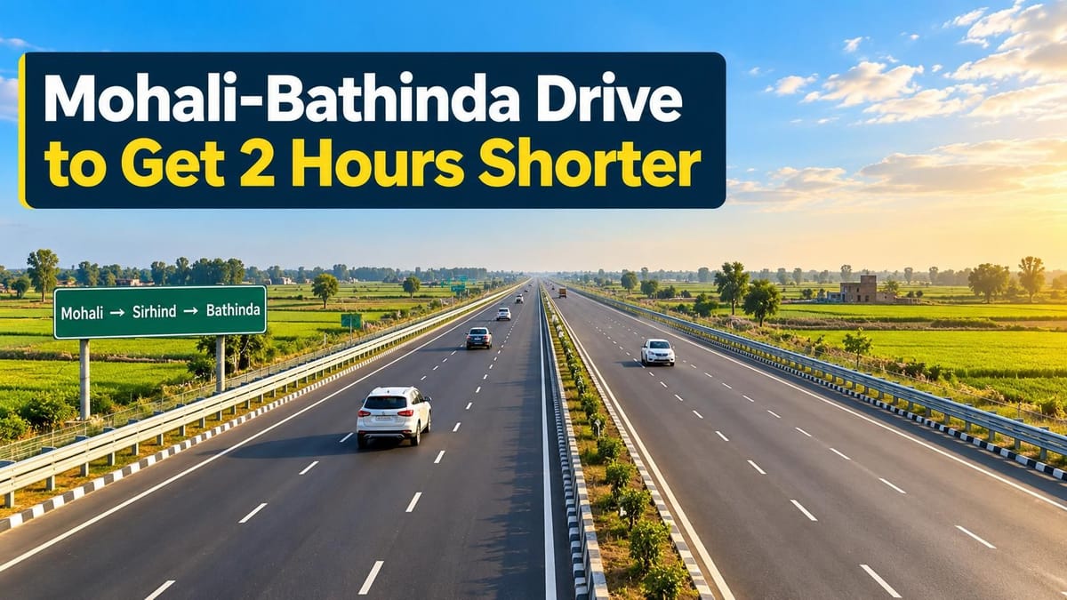 Mohali-Bathinda Expressway to Cut Travel Time by 2 Hours