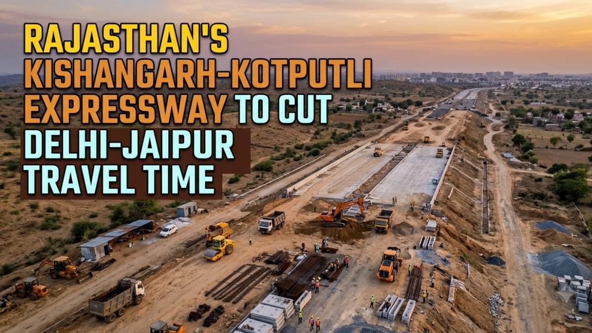 Rajasthan's Kishangarh-Kotputli Expressway Resumes After 3 Years: Travel Time to Cut Between Delhi, Jaipur, and Ajmer