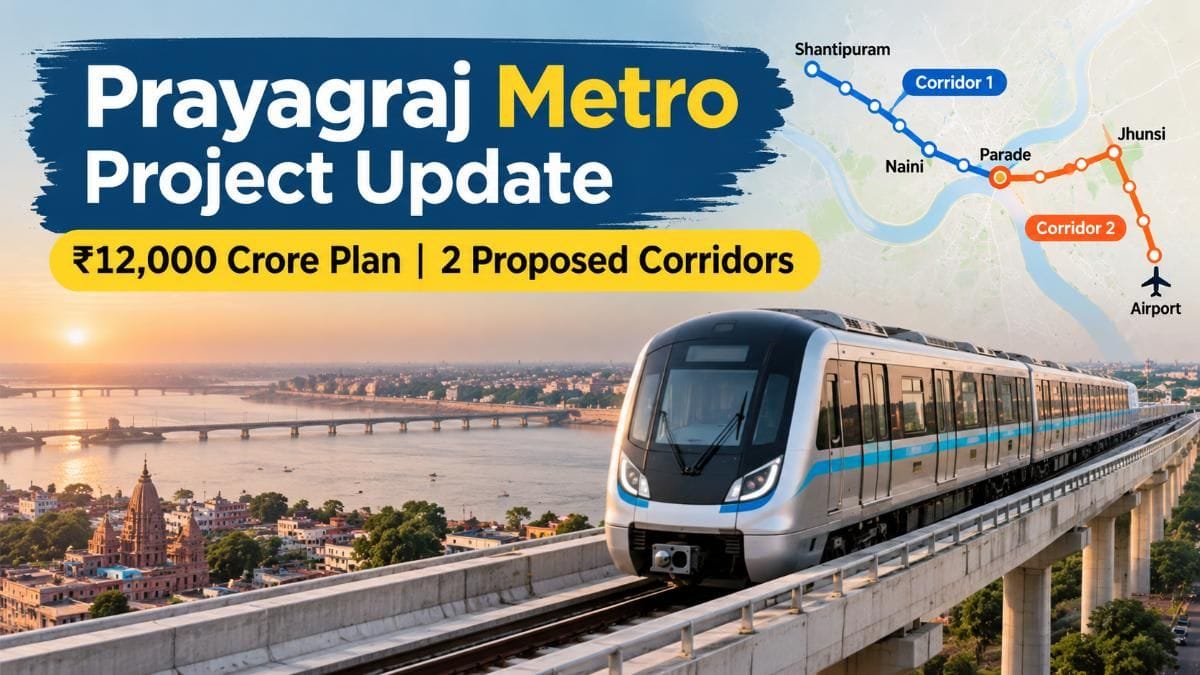 Prayagraj Metro Update: ₹12,000 Crore Plan, 2 Corridors to Connect Naini, Jhunsi and Airport
