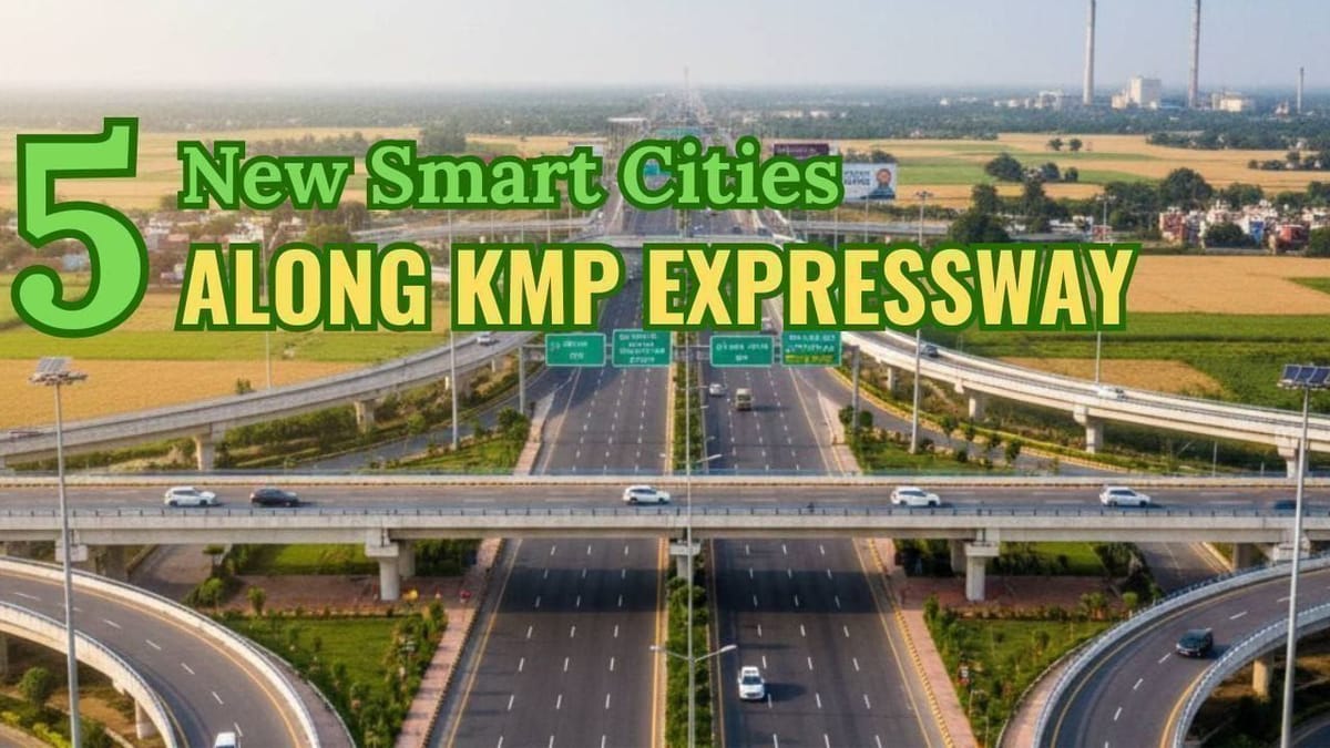 KMP Expressway Blueprint: 5 New Smart Cities & 760 Villages Set for ...