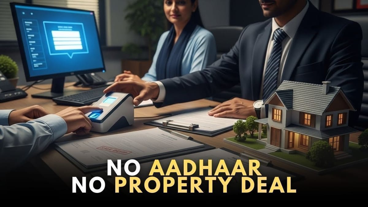 Aadhaar Becomes Mandatory for Property Registration to Stop Fake Ownership