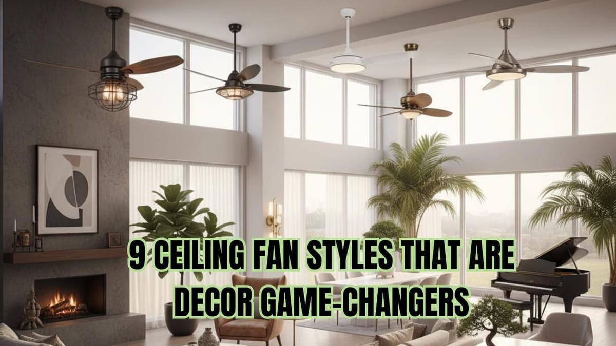 9 Stunning Ceiling Fan Designs to Elevate Your Home Decor